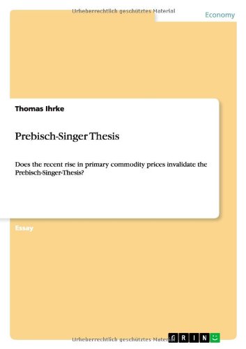 Prebisch-Singer Thesis: Does the recent rise in primary commodity prices invalidate the Prebisch-Singer-Thesis?