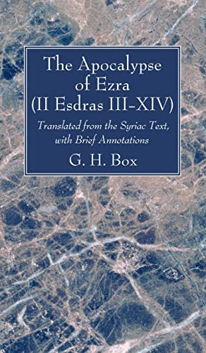 The Apocalypse of Ezra (II Esdras III-XIV): Translated from the Syriac Text, with Brief Annotations
