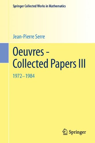 Oeuvres - Collected Papers III: 1972 - 1984 (Springer Collected Works in Mathematics) (English and French Edition)