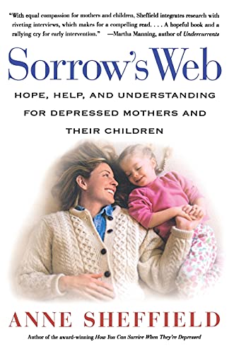 Sorrow's Web: Hope, Help, and Understanding for Depressed Mothers and Their Children