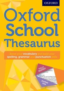 Oxford School Thesaurus: All round writing support for children aged 10+ (Oxford Thesaurus)