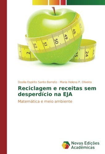 Reciclagem e receitas sem desperdício na EJA: Matemática e meio ambiente