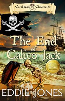 The End of Calico Jack (Caribbean Chronicles, Band 3)