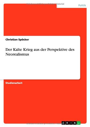 Der Kalte Krieg aus der Perspektive des Neorealismus