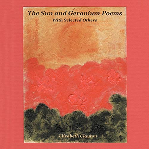 The Sun and Geranium Poems: With Selected Others