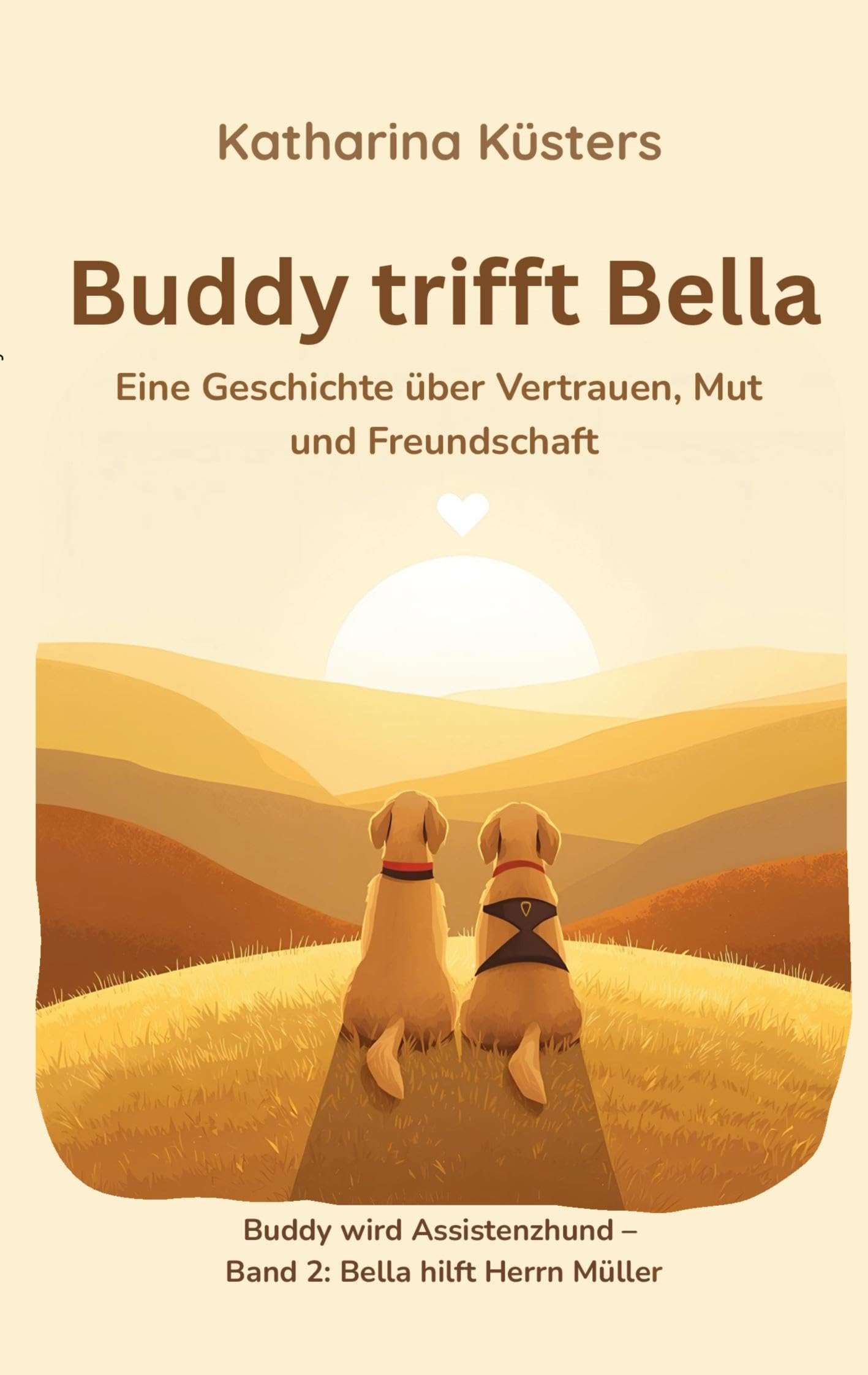 Buddy trifft Bella: Ein Mobilitätsassistenzhund erzählt von Mut, Vertrauen und Freundschaft (Buddy wird Assistenzhund)