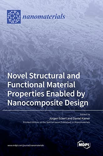 Novel Structural and Functional Material Properties Enabled by Nanocomposite Design