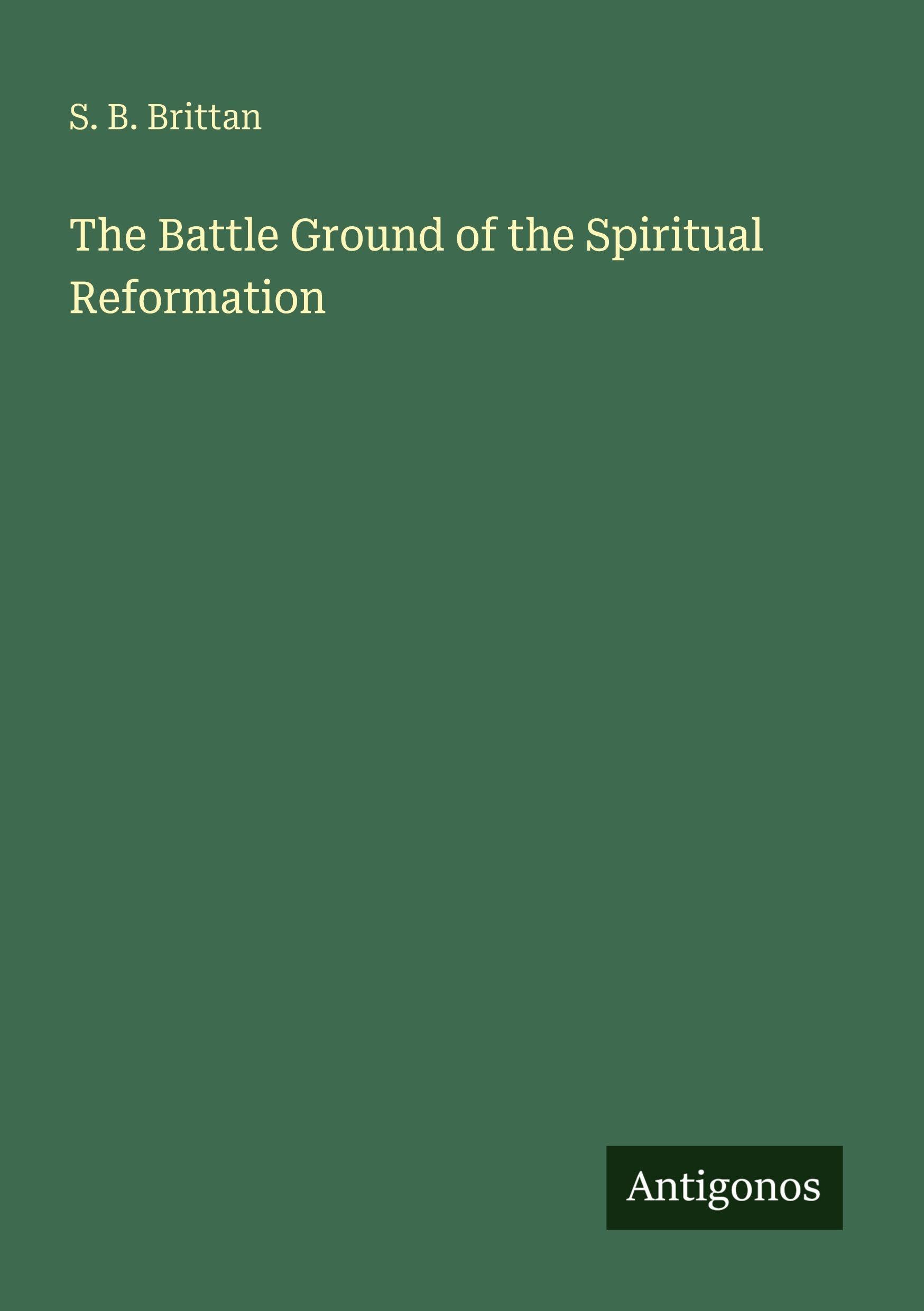 The Battle Ground of the Spiritual Reformation