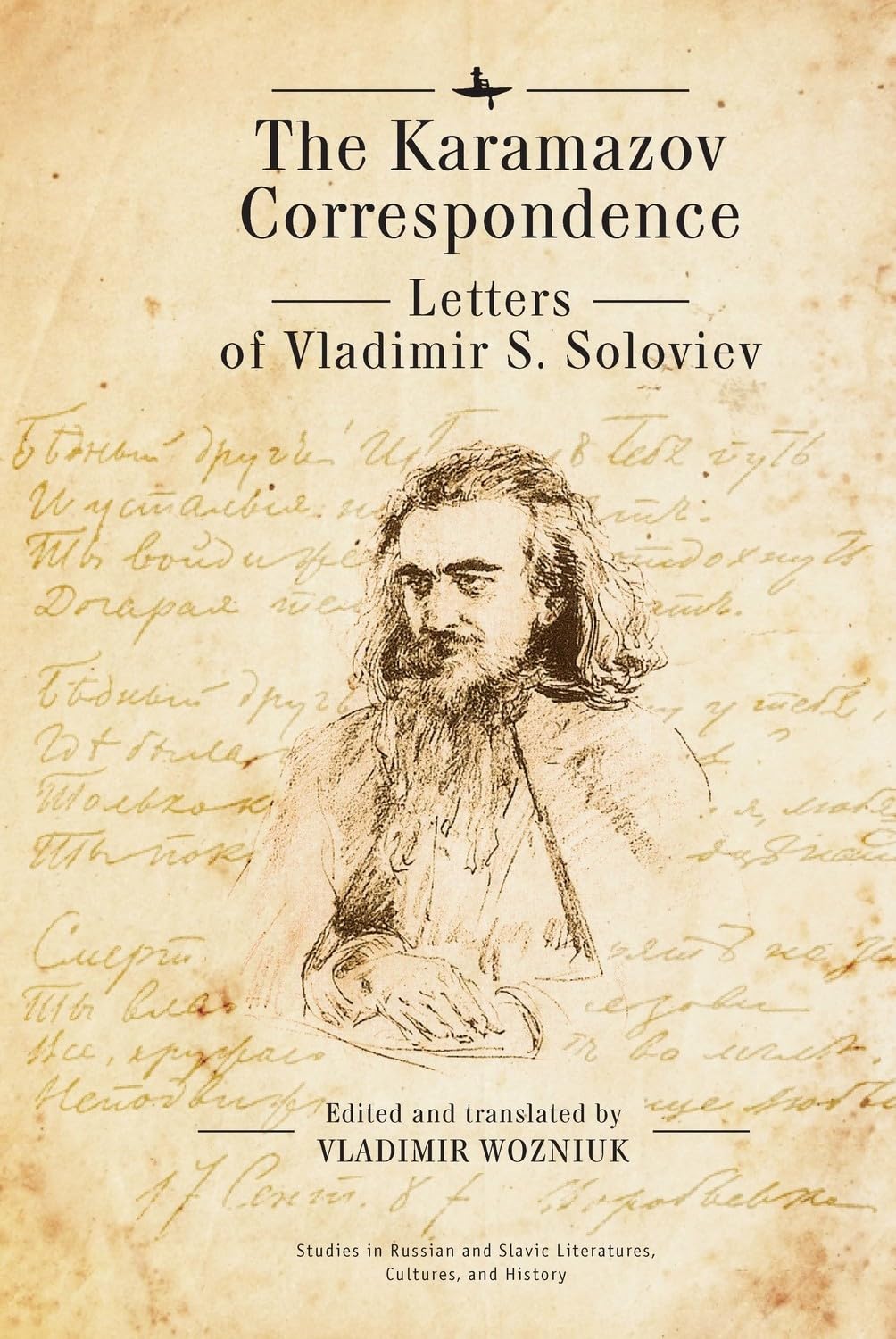 The Karamazov Correspondence: Letters of Vladimir S. Soloviev (Studies in Russian and Slavic Literatures, Cultures, and History)