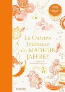 La cuisine indienne de Madhur Jaffrey : le best-seller de la cuisine indienne