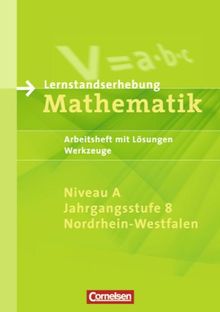 Lernstandserhebungen Mathematik - Nordrhein-Westfalen: 8. Schuljahr: Niveau A - Werkzeuge: Arbeitsheft mit Lösungen