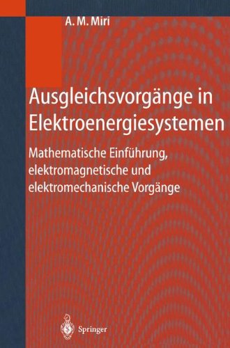 Ausgleichsvorgänge in Elektroenergiesystemen: Mathematische Einführung, elektromagnetische und elektromechanische Vorgänge