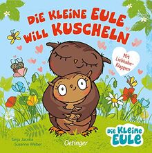 Die kleine Eule will kuscheln: Pappbilderbuch mit Liebhabe-Klappen für Kinder ab 2 Jahren (Die kleine Eule und ihre Freunde)