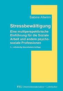 Stressbewältigung: Eine multiperspektivische Einführung für die Soziale Arbeit und andere psychosoziale Professionen (Unterrichtsmaterialien und Lehrbücher)