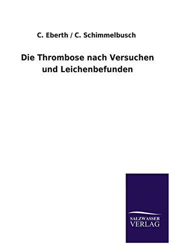 Die Thrombose nach Versuchen und Leichenbefunden