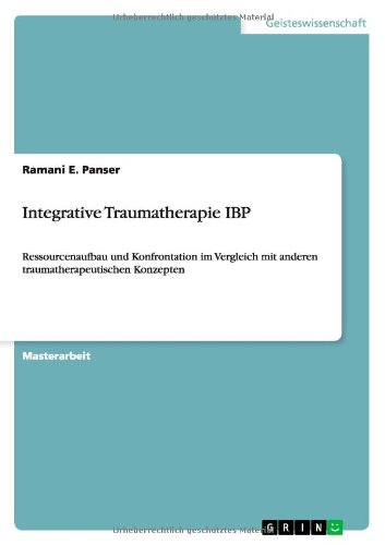 Integrative Traumatherapie IBP: Ressourcenaufbau und Konfrontation im Vergleich mit anderen traumatherapeutischen Konzepten