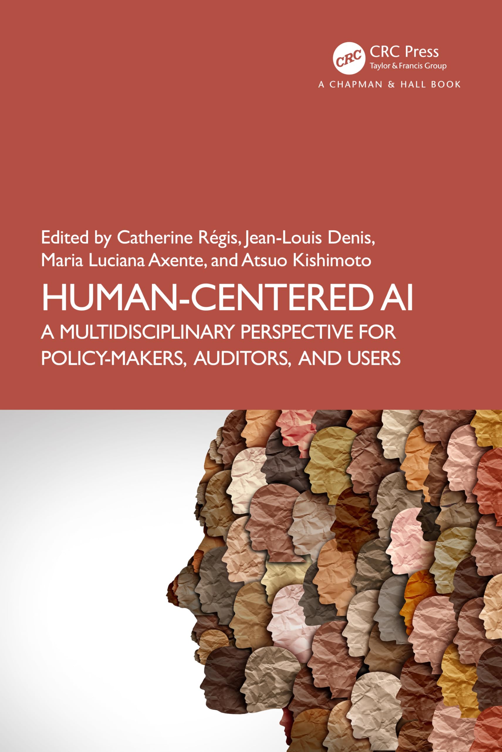 Human-Centered AI: A Multidisciplinary Perspective for Policy-Makers, Auditors, and Users (Chapman & Hall/CRC Artificial Intelligence and Robotics)
