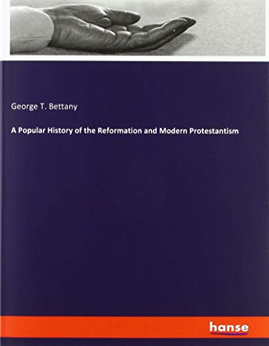 A Popular History of the Reformation and Modern Protestantism