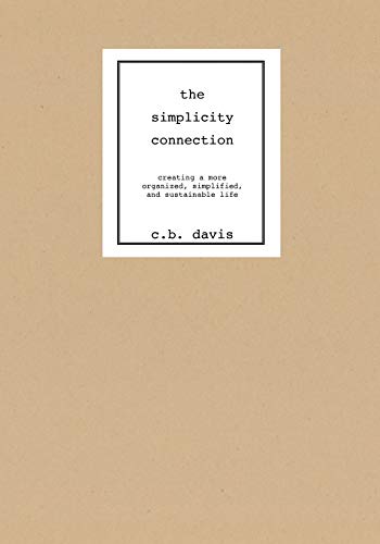 The Simplicity Connection: Creating a More Organized, Simplified and Sustainable Life