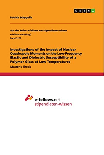 Investigations of the Impact of Nuclear Quadrupole Moments on the Low-Frequency Elastic and Dielectric Susceptibility of a Polymer Glass at Low Temperatures: Magisterarbeit
