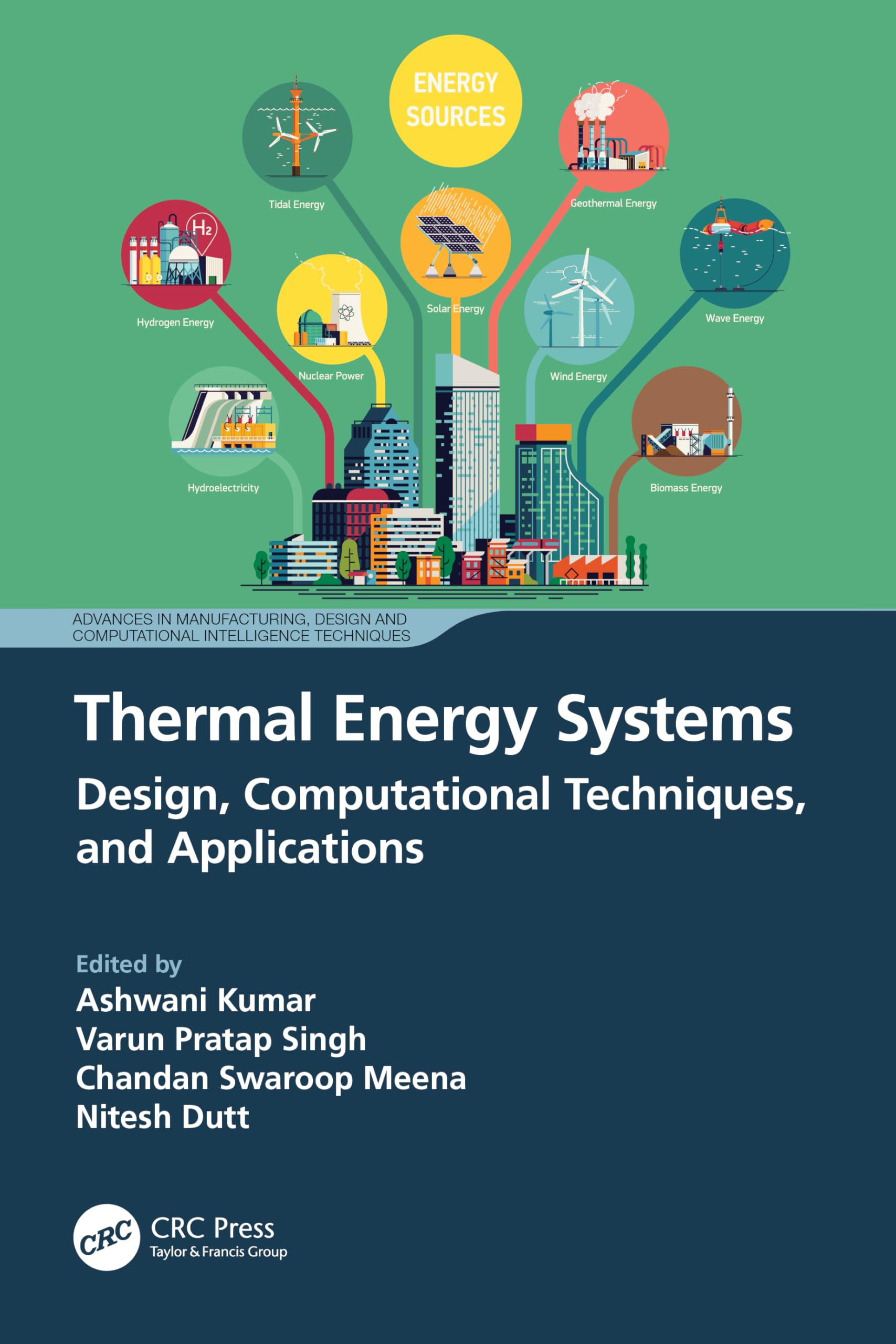 Thermal Energy Systems: Design, Computational Techniques, and Applications (Advances in Manufacturing, Design and Computational Intelligence Techniques)