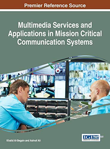 Multimedia Services and Applications in Mission Critical Communication Systems (Advances in Wireless Technologies and Telecommunication)