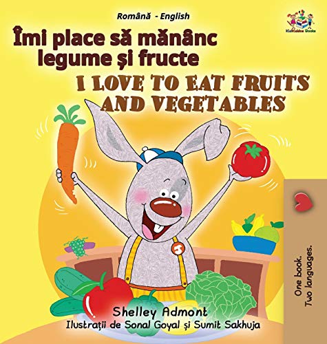 I Love to Eat Fruits and Vegetables (Romanian English Bilingual Children's Book) (Romanian English Bilingual Collection)