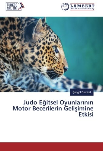 Judo Eğitsel Oyunlarının Motor Becerilerin Gelişimine Etkisi