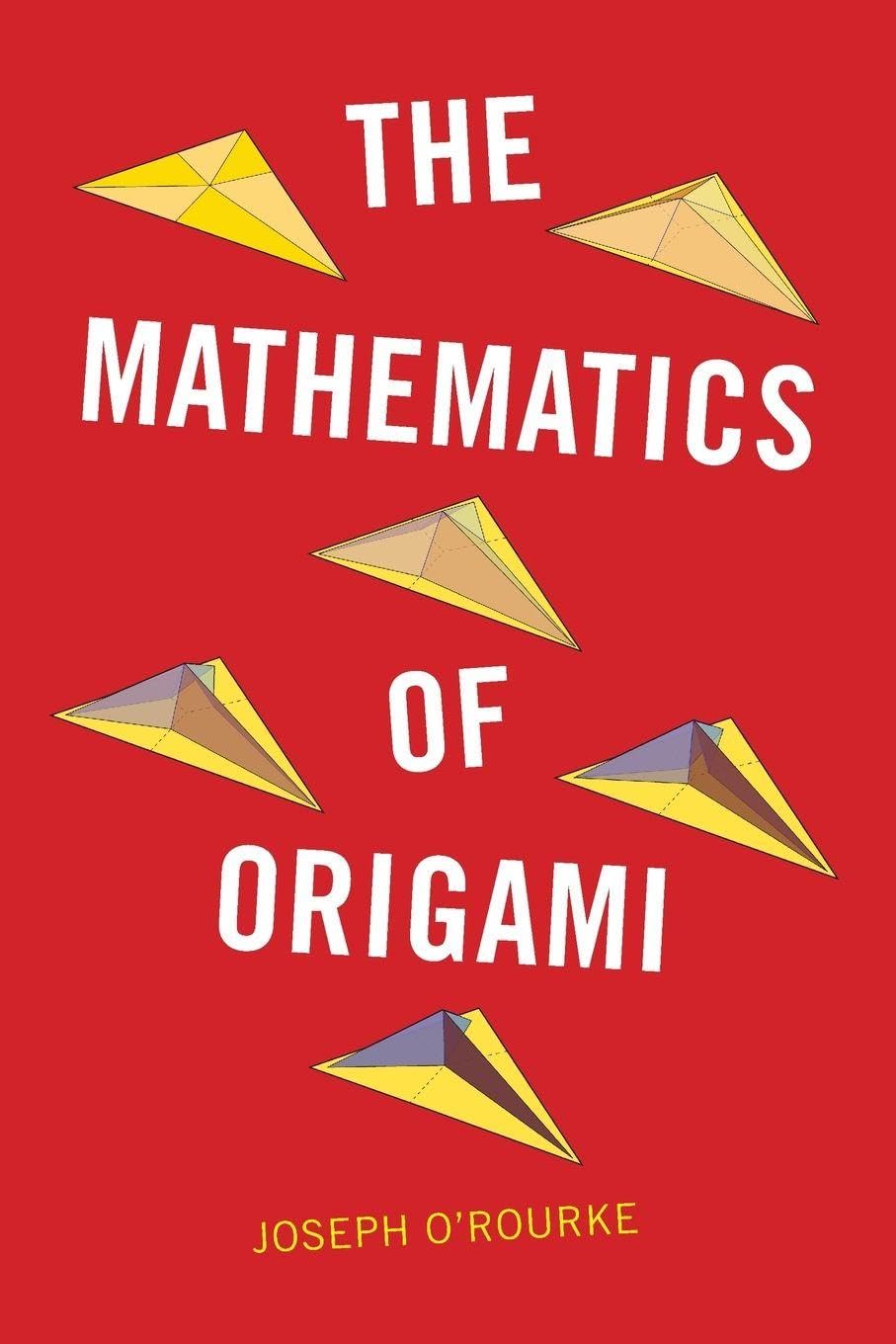 Joseph O'Rourke The Mathematics Of Origami