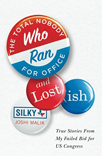The Total Nobody Who Ran For Office and Lost(ish): True Stories From My Failed Bid for US Congress