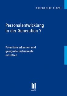 Personalentwicklung in der Generation Y: Potentiale erkennen und geeignete Instrumente einsetzen (Beiträge zur Wirtschaftswissenschaft)