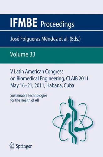 V Latin American Congress on Biomedical Engineering CLAIB 2011 May 16-21, 2011, Habana, Cuba: Sustainable Technologies for the Health of All (IFMBE Proceedings)