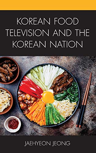 Korean Food Television and the Korean Nation (Korean Communities Across the World)