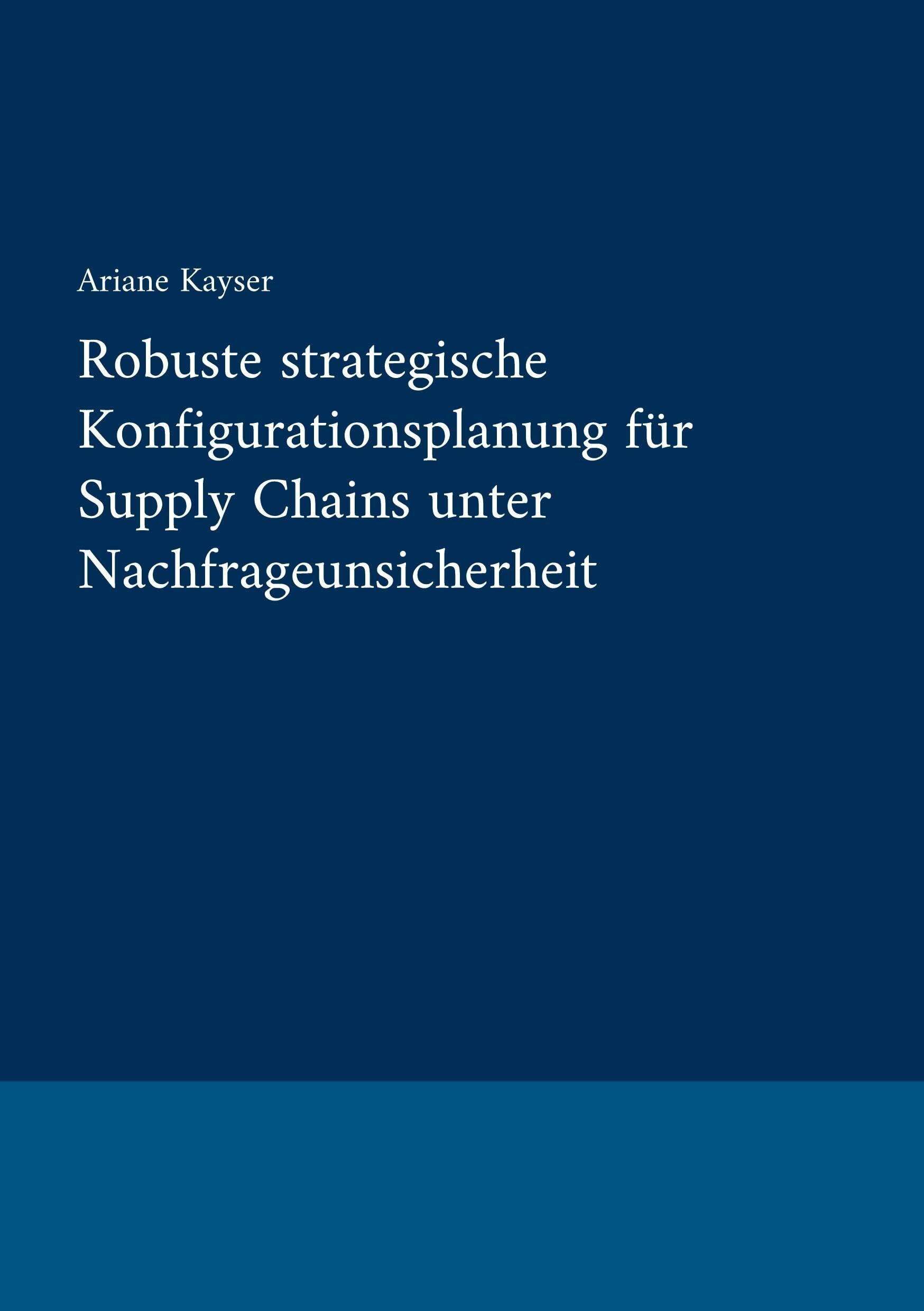 Robuste strategische Konfigurationsplanung für Supply Chains unter Nachfrageunsicherheit