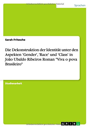 Die Dekonstruktion der Identität unter den Aspekten 'Gender', 'Race' und 'Class' in João Ubaldo Ribeiros Roman Viva o pova Brasileiro