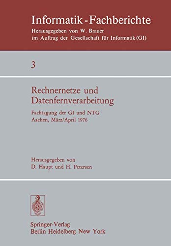 Rechnernetze und Datenfernverarbeitung: Fachtagung der GI und NTG, Aachen, 31.3.-2.4.1976 (Informatik-Fachberichte, 3, Band 3)