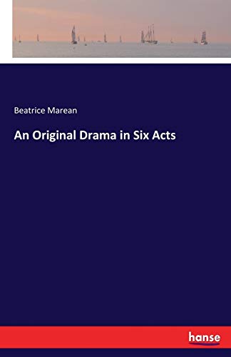 An Original Drama in Six Acts