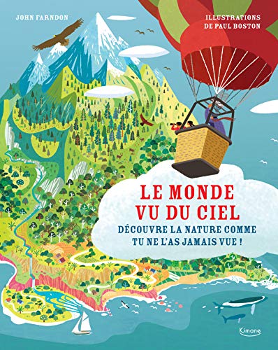 Le Monde Vu Du Ciel: Découvre La Nature Comme Tu Ne L'as Jamais Vue ! (documentaires)