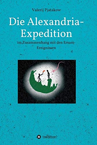 Die Alexandria-Expedition: im Zusammenhang mit den Ersam-Ereignissen