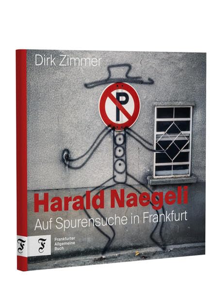 Harald Naegeli: Auf Spurensuche in Frankfurt