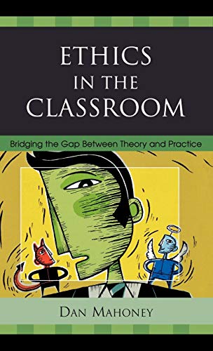 Ethics in the Classroom: Bridging the Gap Between Theory and Practice