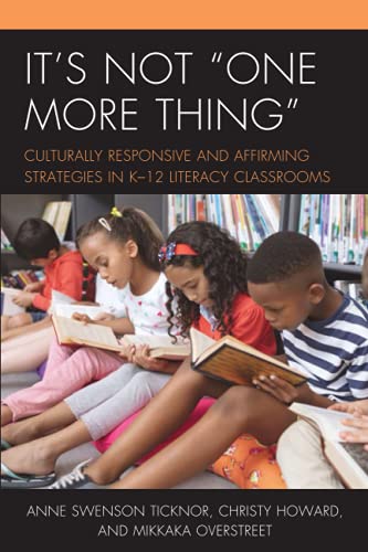 It's Not One More Thing: Culturally Responsive and Affirming Strategies in K-12 Literacy Classrooms