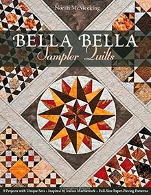 Bella Bella Sampler Quilts: 9 Projects With Unique Sets  Inspired by Italian Marblework  Full-size Paper-Piecing Patterns