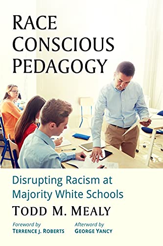 Race Conscious Pedagogy: Disrupting Racism at Majority White Schools