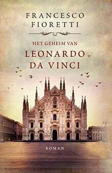 Het geheim van Leonardo da Vinci: Milaan, 1495. Leonardo is bezig met een nieuw meesterwerk, maar een reeks verontrustende gebeurtenissen leidt hem af (Best of historische romans)