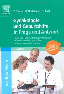 Gynäkologie und Geburtshilfe in Frage und Antwort: Fragen und Fallgeschichten zur Vorbereitung auf mündliche Prüfungen während des Semesters und im Examen