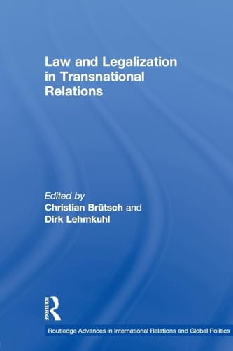 Dirk Lehmkuhl Law And Legalization In Transnational Relations (Routledge Advances In International Relations And Global Pol)