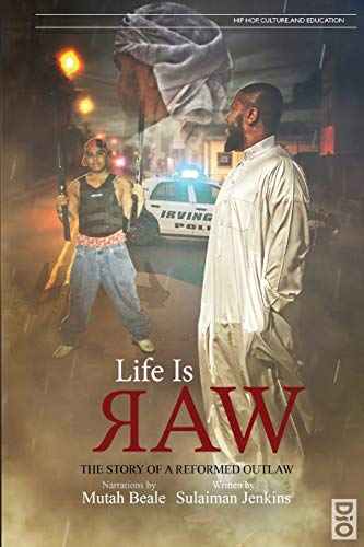 Life is Raw: The Story of a Reformed Outlaw (Hip Hop, Culture, and Education, Band 3)