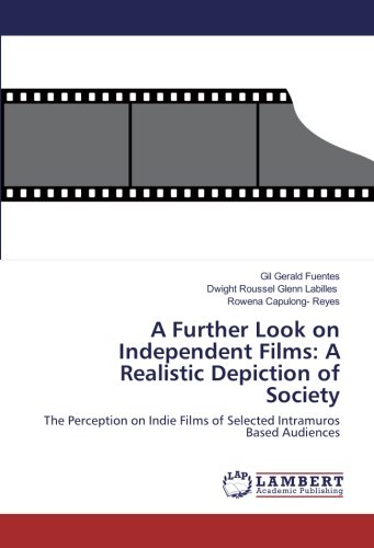A Further Look on Independent Films: A Realistic Depiction of Society: The Perception on Indie Films of Selected Intramuros Based Audiences