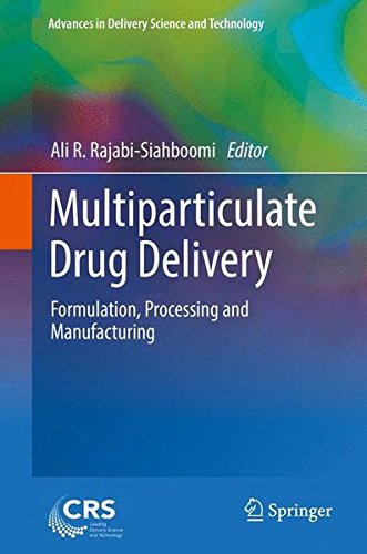 Multiparticulate Drug Delivery: Formulation, Processing and Manufacturing (Advances in Delivery Science and Technology)